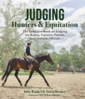 Judging Hunters and Equitation : The definitive book on judging for riders, trainers, parents, and licensed officials - Book