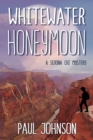 Whitewater Honeymoon : A Sedona Chi Mystery - eBook