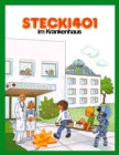 Stecki 401 im Krankenhaus : Konzentration und Entspannung Fur Kinder 4-12 Durch Lustige und Spannende Hor-Geschichten - eBook