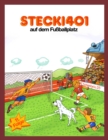 Stecki 401 auf dem Fuballplatz : Konzentration und Entspannung Fur Kinder 4-12 Durch Lustige und Spannende Hor-Geschichten - eBook