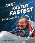 Fast, Faster, Fastest : The Bill Sadler Story - Book