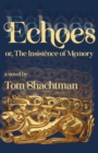 Echoes : or, The Insistence of Memory - eBook