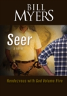 Seer: Rendezvous with God Volume Five : A Novel - eBook