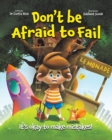 Don't Be Afraid to Fail : It's Okay to Make Mistakes - Book
