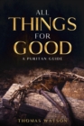 All Things for Good : A Puritan Guide - eBook
