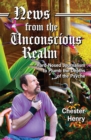 News from the Unconscious Realm : Hard-Nosed Journalism to Plumb the Depths of the Psyche - eBook