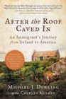 After the Roof Caved In : An Immigrant's Journey from Ireland to America - Book