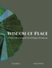 Wisdom of Place : A guide to Recovering the Sacred Origins of Landscape - Book