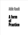 Adele Naude : A Form of Practice - Book
