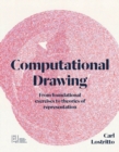 Computational Drawing : From Foundational Exercises to Theories of Representation - Book