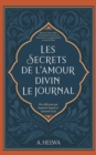 Les Secrets de L'amour Divin Le Journal : Des Reflexions qui Inspirent L'espoir et Ravivent la Foi - eBook