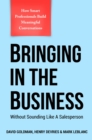 Bringing In The Business : Without Sounding Like A Salesperson - eBook