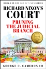 Richard Nixon's Court: Pruning the Judicial Branch (The Age of Nixon Series, Book 2) - eBook