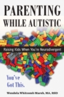 Parenting while Autistic : Raising Kids When You're Neurodivergent - eBook