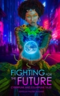 Fighting for the Future : Cyberpunk and Solarpunk Tales - eBook