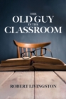 THE OLD GUY IN THE CLASSROOM - eBook