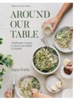 Around Our Table : Wholesome Recipes to Feed Your Family and Friends - Book