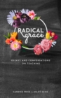 Radical Grace : Essays and Discussions on Teaching - eBook