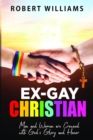 Ex-Gay Christian : Men and Women are Crowned with God's Glory and Honor - eBook