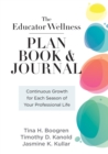 Educator Wellness Plan Book : Continuous Growth for Each Season of Your Professional Life (A purposeful planner designed to build habits for well-being) - eBook