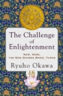 The Challenge of Enlightenment : Now, Here, the New Dharma Wheel Turns - eBook