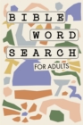 Bible Word Search for Adults : A Modern Bible-Themed Word Search Activity Book to Strengthen Your Faith - Book