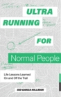 Ultrarunning for Normal People : Lessons Learned On and Off the Trail - Book