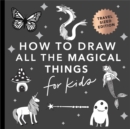Magical Things: How to Draw Books for Kids with Unicorns, Dragons, Mermaids, and More (Mini) - Book