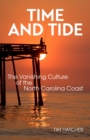 Time and Tide : The Vanishing Culture of the North Carolina Coast - Book