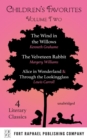 Children's Favorites - Volume II - The Wind in the Willows - The Velveteen Rabbit - Alice's Adventures in Wonderland AND Through the Lookingglass - eBook