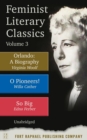 Feminist Literary Classics - Volume III - Orlando: A Biography - O Pioneers - So Big - Unabridged : A Biography - O Pioneers! - So Big - eBook