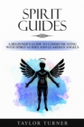 Spirit Guides : A Beginner's Guide to Communicating with Spirit Guides and Guardian Angels - eBook