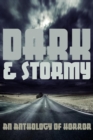 Dark & Stormy : An Anthology of Horror - eBook