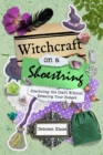 Witchcraft on a Shoestring : Practicing the Craft without Breaking your Budget - eBook