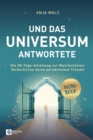 Und das Universum antwortete : Die 30-Tage-Anleitung zur Manifestation: Verwirkliche deine personlichen Traume - eBook