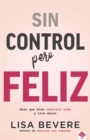 Sin control pero Feliz : Dele a Dios el total control de su vida - eBook