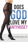 Does God Love My Pantyhose? - eBook