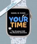 Your Time : (Special Edition for Anniversary) The Greatest Gift You Receive and Give - eBook