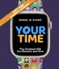 Your Time : (Special Edition for Church Leaders) The Greatest Gift You Receive and Give - eBook