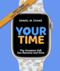 Your Time : (Special Edition for First Responders) The Greatest Gift You Receive and Give - eBook