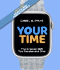 Your Time : (Special Edition for Healthcare Professionals) The Greatest Gift You Receive and Give - eBook