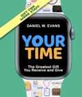 Your Time(Special Edition for Work Staff) : The Greatest Gift You Receive and Give - eBook
