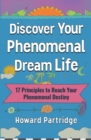 Discover Your Phenomenal Dream Life : 17 Principles to Reach Your Phenomenal Destiny - eBook
