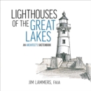 Lighthouses of the Great Lakes : An Architect’s Sketchbook - Book