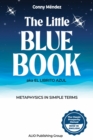 The Little Blue Book aka El Librito Azul : Metaphysics in Simple Terms - eBook