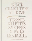 French Charcuterie at Home : Terrines, Rillettes, Saucisses, & Pates En Croute - Book