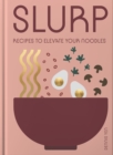 Slurp : Recipes to Elevate Your Noodles - Book