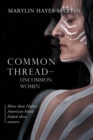 Common Thread-Uncommon Women : More than Native American blood linked these women - eBook