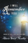I Will Remember : Words Of Life, Love And Gratitude - eBook