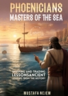 PHOENICIANS - MASTERS OF THE SEA : SHIPPING AND TRADING LESSONS FROM HISTORY - eBook